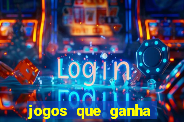 jogos que ganha dinheiro de verdade e rapido